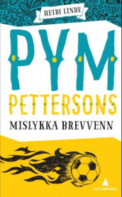Pym Pettersons mislykka brevvenn av Heidi Linde (Heftet)
