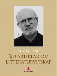 Sju artiklar om litteraturvitskap av Atle Kittang (Ebok)