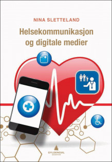 Helsekommunikasjon og digitale medier av Nina Sletteland (Heftet)