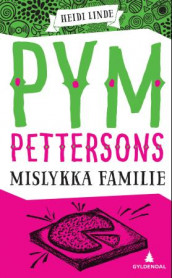 Pym Pettersons mislykka familie av Heidi Linde (Ebok)