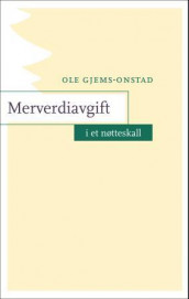 Merverdiavgift i et nøtteskall av Ole Gjems-Onstad (Heftet)