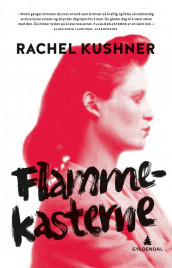 Flammekasterne av Rachel Kushner (Innbundet)