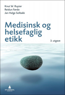 Medisinsk og helsefaglig etikk av Knut W. Ruyter, Reidun Førde og Jan Helge Solbakk (Heftet)