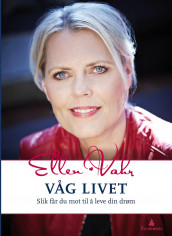 Våg livet av Ellen Vahr (Ebok)