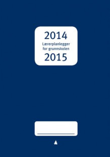Lærerplanlegger for grunnskolen 2014-2015 av Kjell Holst og Kari Lise Barstad (Andre varer)