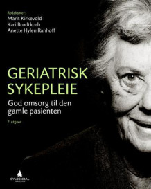 Geriatrisk sykepleie av Marit Kirkevold, Kari Brodtkorb og Anette Hylen Ranhoff (Heftet)