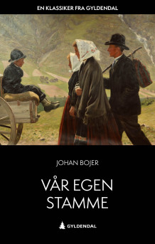 Vor egen stamme av Johan Bojer (Ebok)
