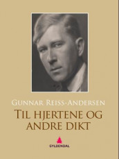 Til hjertene og andre dikt av Gunnar Reiss-Andersen (Ebok)