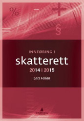 Innføring i skatterett 2014-2015 av Lars Fallan (Heftet)