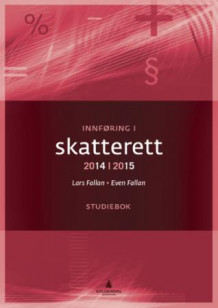 Innføring i skatterett 2014-2015 av Lars Fallan og Even Fallan (Heftet)