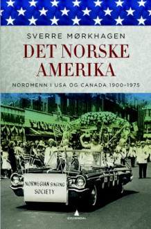 Det norske Amerika av Sverre Mørkhagen (Innbundet)