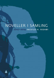 Noveller i samling av Ingvild H. Rishøi (Heftet)