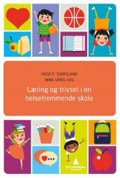 Læring og trivsel i en helsefremmende skole av Hege E. Tjomsland og Nina Grieg Viig (Heftet)