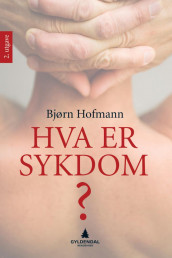 Hva er sykdom? av Bjørn Hofmann (Heftet)
