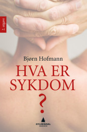Hva er sykdom? av Bjørn Hofmann (Ebok)