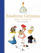 Brødrene Grimms beste eventyr av Jacob Grimm og Wilhelm Grimm (Innbundet)