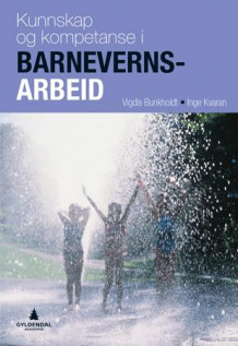 Kunnskap og kompetanse i barnevernsarbeid av Vigdis Bunkholdt og Inge Kvaran (Heftet)