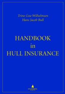 Handbook in hull insurance av Trine-Lise Wilhelmsen og Hans Jacob Bull (Ebok)