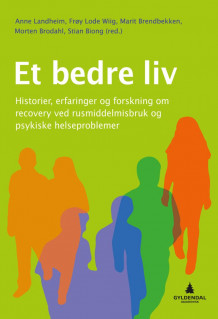 Et bedre liv av Anne Signe Landheim, Frøy Lode Wiig, Marit Brendbekken, Morten Brodahl og Stian Biong (Heftet)