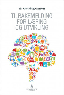 Tilbakemelding for læring og utvikling av Siv Therese Måseidvåg Gamlem (Heftet)