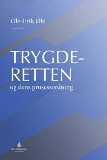Trygderetten og dens prosessordning av Ole-Erik Øie (Ebok)