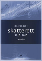 Innføring i skatterett 2015-2016 av Lars Fallan (Heftet)