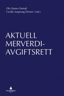Aktuell merverdiavgiftsrett av Ole Gjems-Onstad og Cecilie Aasprong Dyrnes (Innbundet)