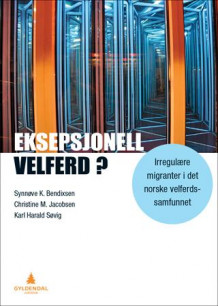 Eksepsjonell velferd? av Synnøve K. Bendixsen, Christine M. Jacobsen og Karl Harald Søvig (Heftet)