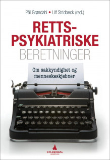 Rettspsykiatriske beretninger av Pål Grøndahl og Ulf Stridbeck (Heftet)