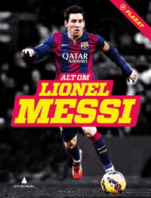 Alt om Lionel Messi av Michael Jepsen (Innbundet)