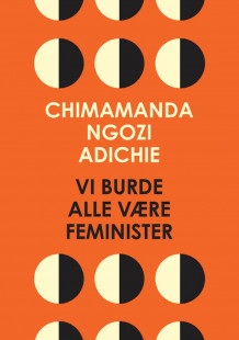 Vi burde alle være feminister av Chimamanda Ngozi Adichie (Heftet)