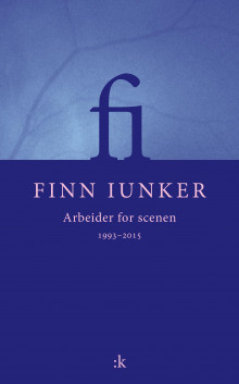 Arbeider for scenen 1993 - 2015 av Finn Iunker (Ebok)