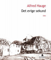 Det evige sekund av Alfred Hauge (Innbundet)