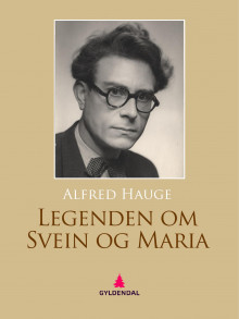 Legenden om Svein og Maria av Alfred Hauge (Ebok)