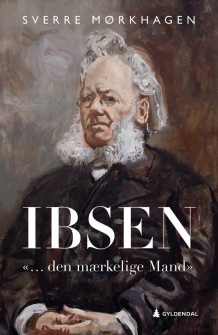Ibsen av Sverre Mørkhagen (Innbundet)