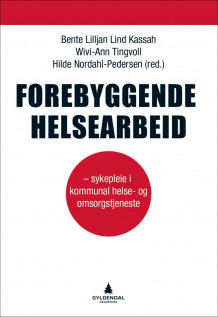 Forebyggende helsearbeid av Bente Lilljan Lind Kassah, Wivi-Ann Tingvoll og Hilde Nordahl-Pedersen (Heftet)