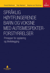 Språklig høytfungerende barn og voksne med autismespekterforstyrrelser av Harald Martinsen, Terje Nærland og Stephen von Tetzchner (Heftet)