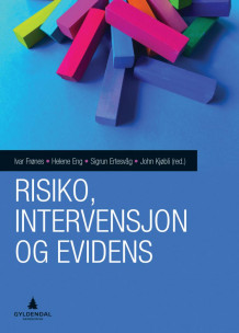 Risiko, intervensjon og evidens av Ivar Frønes, Helene Eng, Sigrun Karin Ertesvåg og John Kjøbli (Heftet)