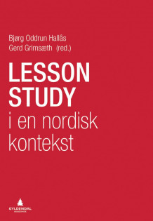 Lesson study i en nordisk kontekst av Oddrun Hallås og Gerd Grimsæth (Heftet)