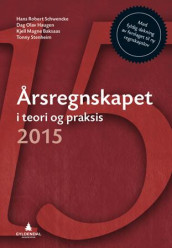 Årsregnskapet i teori og praksis 2015 av Erik Avlesen-Østli, Kjell Magne Baksaas, Dag Olav Haugen, Hans R. Schwencke og Tonny Stenheim (Heftet)