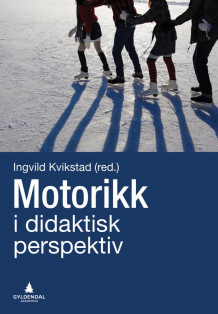 Motorikk i et didaktisk perspektiv av Ingvild Kvikstad (Heftet)