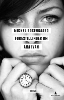 Forestillinger om Ana Ivan av Mikkel Rosengaard (Innbundet)