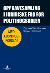 Oppgavesamling i juridiske fag for politihøgskolen av Steinar Fredriksen og Cathrine Thiis-Evensen (Heftet)