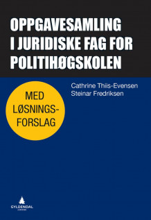 Oppgavesamling i juridiske fag for politihøgskolen av Cathrine Thiis-Evensen og Steinar Fredriksen (Ebok)