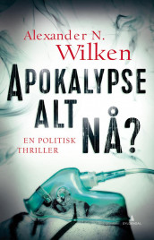 Apokalypse alt nå? av Alexander N. Wilken (Ebok)
