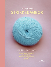 Gyldendals strikkedagbok av Kristin Wiola Ødegård, Marte Helgetun, Marianne J. Bjerkman og Paelas (Innbundet)