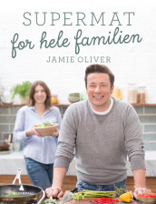 Supermat for hele familien av Jamie Oliver (Innbundet)