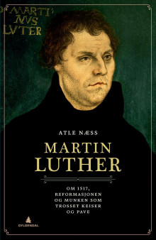 Martin Luther av Atle Næss (Ebok)