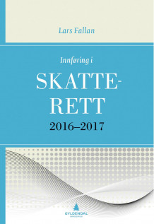 Innføring i skatterett 2016-2017 av Lars Fallan (Heftet)