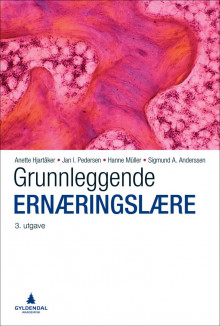 Grunnleggende ernæringslære av Anette Hjartåker, Jan I. Pedersen, Hanne Müller og Sigmund A. Anderssen (Innbundet)
